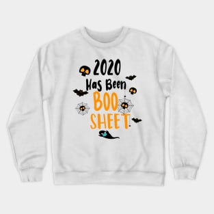 2020 Has Been Boo Sheet - Funny Quarantine Crewneck Sweatshirt